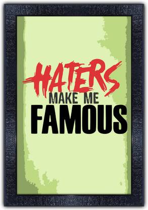 pnf 887-MOTIVATIONAL QUOTES haters mack me famouse with Wooden Synthetic Frame Digital Reprint 19 inch x 13.5 inch Painting