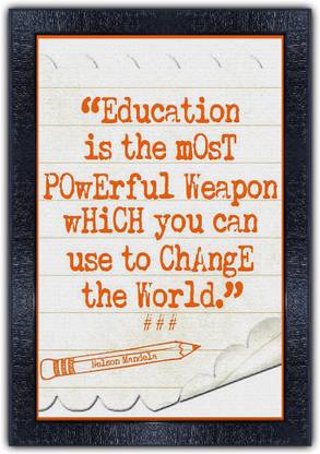 pnf 351-MOTIVATIONAL QUOTES education is the most powerful weapon which you can use to change the world with Wooden Synthetic Frame Digital Reprint 19 inch x 13.5 inch Painting