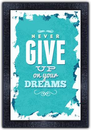 pnf 1055-MOTIVATIONAL QUOTES never give up on your dreams with Wooden Synthetic Frame Digital Reprint 19 inch x 13.5 inch Painting