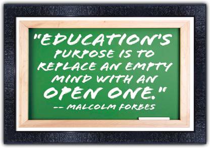 pnf 842-MOTIVATIONAL QUOTES eductions purpose is to keplace an empty mind with an open one. malcolm forbe with Wooden Synthetic Frame Digital Reprint 13.5 inch x 19 inch Painting