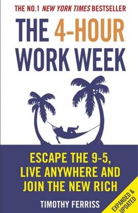 The 4- Hour Work Week: Escape The 9-5, Live Anywhere And Join The New Rich, ( Paperback, Timothy Ferries)