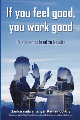 If you feel good, you work good  - Relationships lead to Results