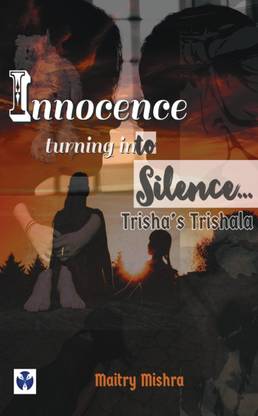 Innocence turning to Silence, ‘Trisha’s Trishala’
