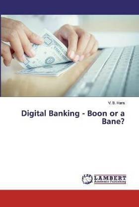 Digital Banking - Boon or a Bane?