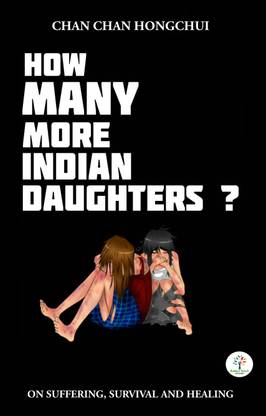 How Many More Indian Daughters ? : ON SUFFERING, SURVIVAL AND HEALING