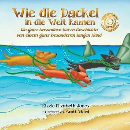Wie die Dackel in die Welt kamen (German Only Soft Cover)