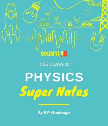 Exam18 ICSE Class 10 Physics Super Notes