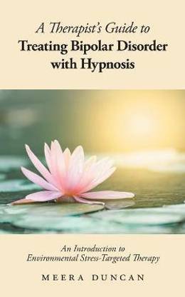 A Therapist's Guide To Treating Bipolar Disorder With Hypnosis