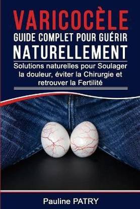 Varicoc?le Guide Complet pour Gu?rir Naturellement