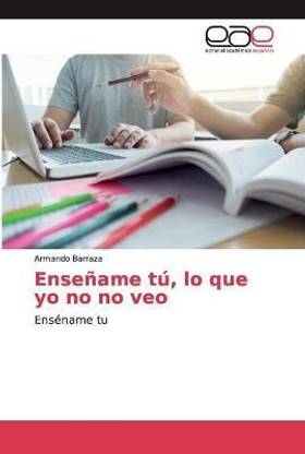 Ensename tu, lo que yo no no veo