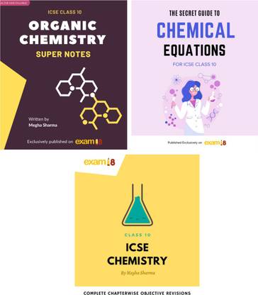 Exam18 ICSE Class 10 Chemistry Success Bundle (Organic Chemistry Made Easy Super Notes, Secret Guide to Writing Balanced Chemical Equations, Objective Revisions in Chemistry)