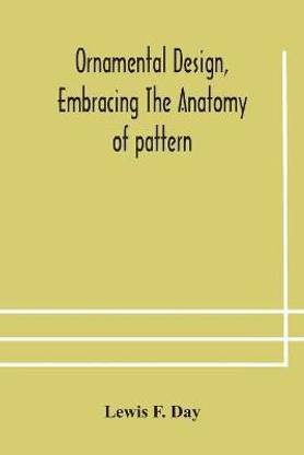 Ornamental design, embracing The Anatomy of pattern