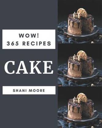 Wow! 365 Cake Recipes