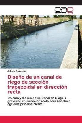 Diseno de un canal de riego de seccion trapezoidal en direccion recta