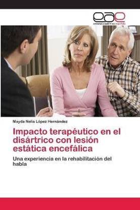 Impacto terapeutico en el disartrico con lesion estatica encefalica