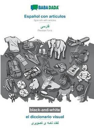 BABADADA black-and-white, Espanol con articulos - Persian Farsi (in arabic script), el diccionario visual - visual dictionary (in arabic script)