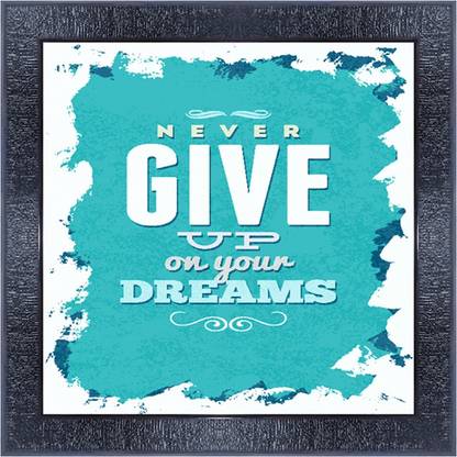 pnf 1055-MOTIVATIONAL QUOTES never give up on your dreams with Wooden Synthetic Frame Digital Reprint 13 inch x 13 inch Painting