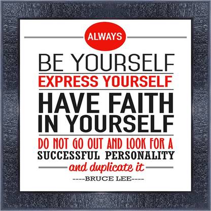 pnf 693-MOTIVATIONAL QUOTES be yourself express yourself have faith in yourself do not go out and look for a successfil personality and duplicate it with Wooden Synthetic Frame Digital Reprint 13 inch x 13 inch Painting