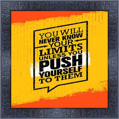 pnf 145- QUOTES you will never know your limits unless you push yourself to them with Wooden Synthetic Frame Digital Reprint 13 inch x 13 inch Painting