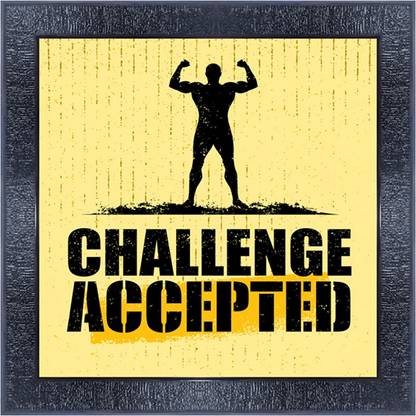 pnf 524-MOTIVATIONAL QUOTES challenge accepted with Wooden Synthetic Frame Digital Reprint 13 inch x 13 inch Painting