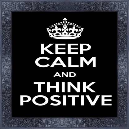 pnf 990-MOTIVATIONAL QUOTES keep calm and think positive with Wooden Synthetic Frame Digital Reprint 13 inch x 13 inch Painting
