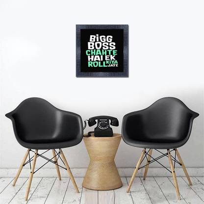 pnf 749-MOTIVATIONAL QUOTES bigg boss chahte hai ek roll1kiya jaya2x18frame.jpg Digital Reprint 13 inch x 13 inch Painting