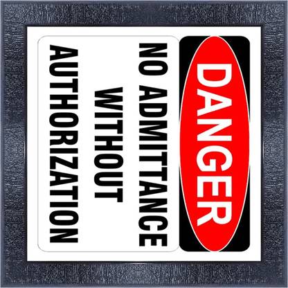 pnf 777-MOTIVATIONAL QUOTES danger no admittance without authorization with Wooden Synthetic Frame Digital Reprint 13 inch x 13 inch Painting
