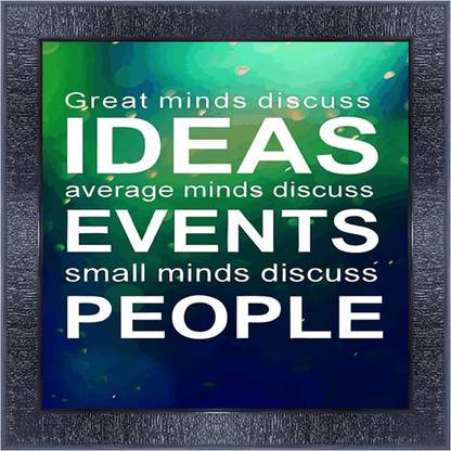 pnf 875-MOTIVATIONAL QUOTES great minds ideas average minds discuss events small minds discuss people with Wooden Synthetic Frame Digital Reprint 13 inch x 13 inch Painting