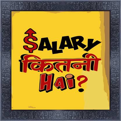 pnf 1093-MOTIVATIONAL QUOTES salary kitani hai with Wooden Synthetic Frame Digital Reprint 13 inch x 13 inch Painting