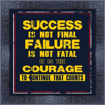 pnf 187- QUOTES success is not final failure is not fatal it is the courage to continue that counts with Wooden Synthetic Frame Digital Reprint 13 inch x 13 inch Painting