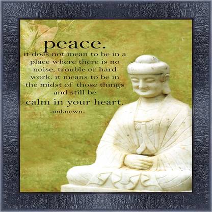 pnf 354-MOTIVATIONAL QUOTES peace it does not mean to be in a place where there is no noise trouble or hard work it means to be in the midst of those things and still be calm in your heart with Wooden Synthetic Frame Digital Reprint 13 inch x 13 inch Painting