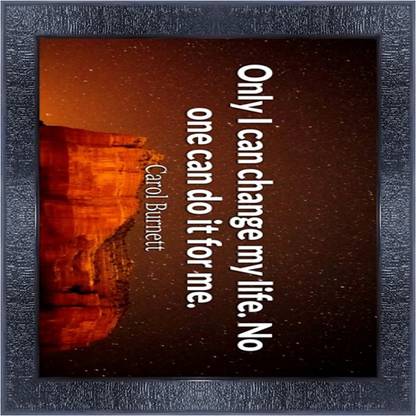 pnf 637-MOTIVATIONAL QUOTES only i can change my life no one can do it for me. with Wooden Synthetic Frame Digital Reprint 13 inch x 13 inch Painting