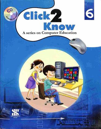 Click2Know - A Series on Computer Education, Class - 6