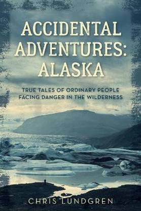 Accidental Adventures: Alaska