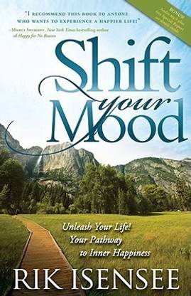 Shift Your Mood  - Unleash Your Life! Your Pathway to Inner Happiness