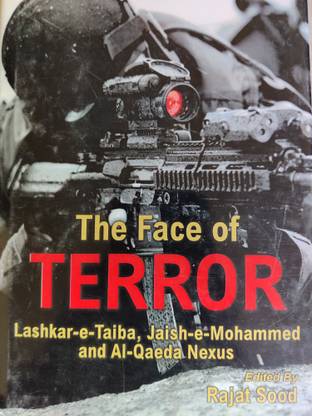 The Face of Terror: Lashkar-e-Taiba, Jaish-e-Mohammed and Al-Qaeda Nexus