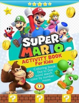 Super Mario Activity Book for Kids, Coloring, Mazes, Dot to Dot, Color by Number