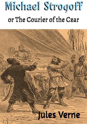 Michael Strogoff or The Courier of the Czar