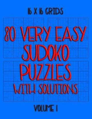 80 Very Easy Sudoko Puzzles with Solutions in 16 x 16 Grids, Volume 1