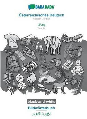 BABADADA black-and-white, OEsterreichisches Deutsch - Pashto (in arabic script), Bildwoerterbuch - visual dictionary (in arabic script)