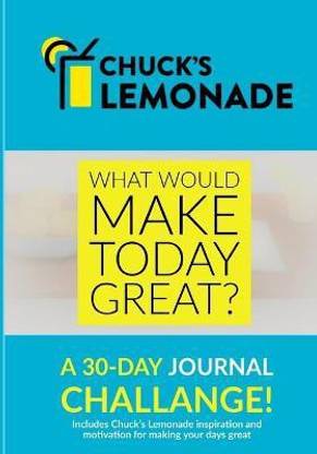 Chuck's Lemonade - What would make today great? A 30-Day Journal Challenge.