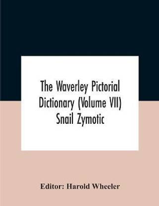 The Waverley Pictorial Dictionary (Volume Vii) Snail Zymotic