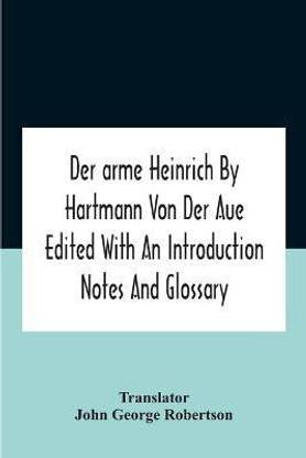 Der Arme Heinrich By Hartmann Von Der Aue Edited With An Introduction Notes And Glossary