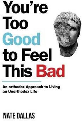 You're Too Good to Feel This Bad