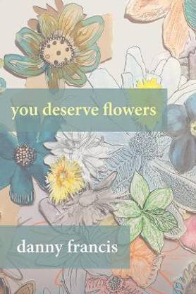 You Deserve Flowers