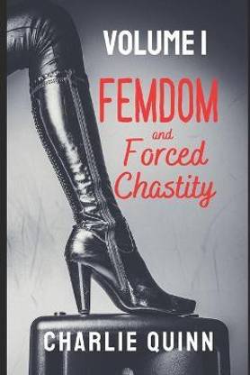 Femdom And Forced Chastity Buy Femdom And Forced Chastity By Quinn Charlie At Low Price In India Flipkart Com
