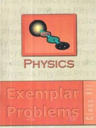 Physics Exemplar Problems E/M for Class - Xii