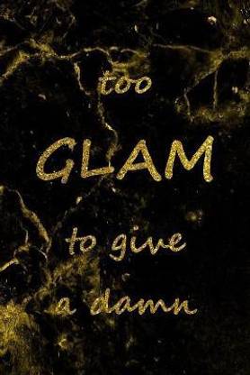 Too Glam To Give A Damn