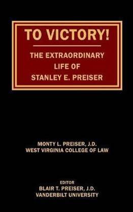 To Victory! The Extraordinary Life of Stanley E. Preiser