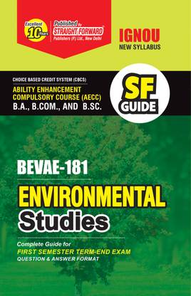 SF Guide For IGNOU ( BEVAE-181 ) B.A., B.COM., AND B.SC.: ENVIRONMENTAL STUDIES (Latest Syllabus With Complete Guide For First Semester Term-End Exam - Question & Answer Format - Choice Based Credit System (CBCS) & Ability Enhancement Compulsory Course (AECC))